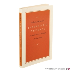 Eucharistic Presence. A Study in the Theology of Disclosure. — Sokolowski, Robert.