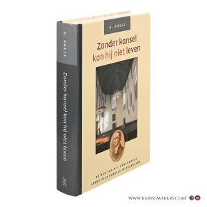 Zonder kansel kon hij niet leven. De weg van H.F. Kohlbrugge langs vele kansels in Nederland. — Boele, H.