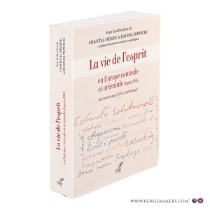 La vie de l’esprit en Europe centrale et orientale depuis 1945. Dictionnaire encyclopédique. — Desol, Chantal (ed.) / Nowicki, Joanna (ed.).