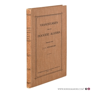 Vraagstukken over de Hoogere Algebra. — Westendorp, J. J. C. (ed.)