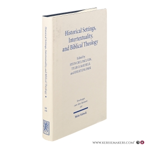 Historical Settings, Intertextuality, and Biblical Theology. Essays in Honor of Marvin A. Sweeney. — Kim, Hyun Chul Paul / Mayfield, Tyler D. / Park, Hye Kyung (eds.).