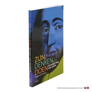 Zijn, denken, doen. Spinoza's weg naar geluk. — Buuren, Maarten van.