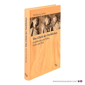 Das Glück der Sterblichen. Eudämonie und Ethos, Liebe und Tod. — Janke, Wolfgang.