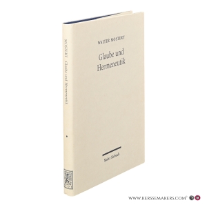 Glaube und Hermeneutik. Gesammelte Aufsätze. Herausgegeben von Pierre Bühler und Gerhard Ebeling. — Mostert, Walter.