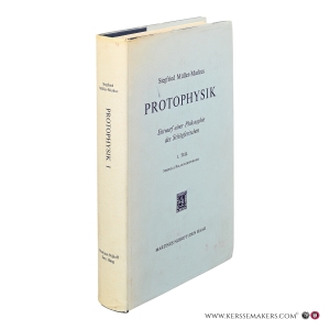 Protophysik. Entwurf einer Philosophie des Schöpferischen. 1. Teil. Spezielle Relativitätstheorie. — Müller-Markus, Siegfried.