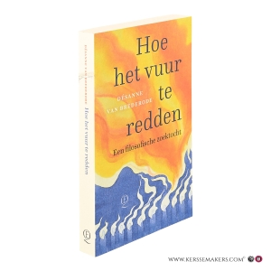Hoe het vuur te redden. Een filosofische zoektocht. — Bredrode, Desanne van.