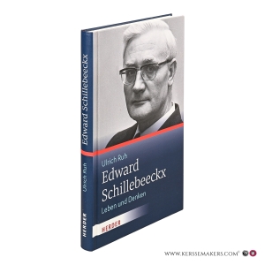 Edward Schillebeeckx. Leben und Denken. — Ruh, Ulrich.