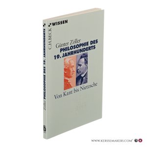 Philosophie des 19. Jahrhunderts. Von Kant bis Nietzsche. — Zöller, Günter.