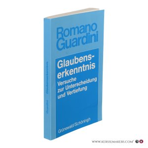 Glaubenserkenntnis. Versuche zur Unterscheidung und Vertiefung. — Guardini, Romano.