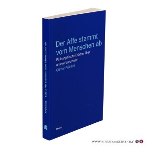 Der Affe stammt vom Menschen ab. Philosophische Etüden über unsere Vorurteile. — Fröhlich, Günter.
